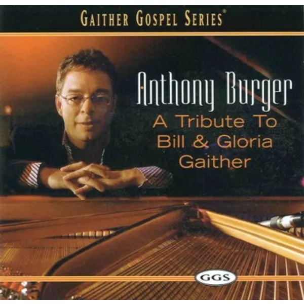 Produktbild des Artikels Anthony Burger - A Tribute To Bill & Gloria Gaither (Audio - CD)