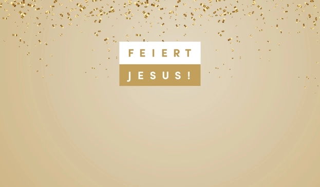 Bild zum Beitrag - Feiert Jesus! 
