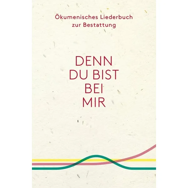 Produktbild des Artikels Ökumenisches Liederbuch zur Bestattung "Denn du bist bei mir" (Liederbuch - Taschenbuch)