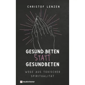 Produktbild des Artikels Gesund beten statt gesundbeten (Buch - Klappenbroschur)