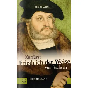 Produktbild des Artikels Kurfürst Friedrich der Weise von Sachsen (Buch - Gebunden)
