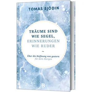Produktbild des Artikels Träume sind wie Segel, Erinnerungen wie Ruder (Buch - Gebunden)