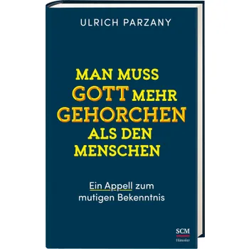 Produktbild des Artikels Man muss Gott mehr gehorchen als den Menschen. Ein ... (Buch - Gebunden)
