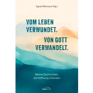 Produktbild des Artikels Vom Leben verwundet. Von Gott verwandelt. (E-Book - ePUB Datei)