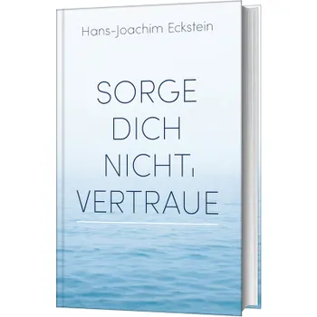 Produktbild des Artikels Sorge dich nicht, vertraue! (Buch - Gebunden)