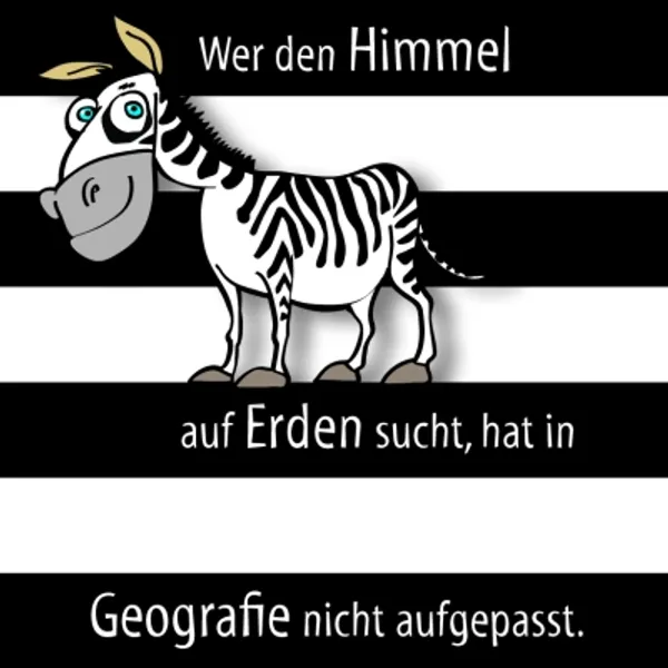 Produktbild des Artikels Magnet "Wer den Himmel auf Erden sucht, hat in Geografie nicht aufgepasst." ()