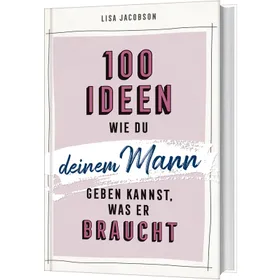 Produktbild des Artikels 100 Ideen, wie du deinem Mann geben kannst, was er braucht (Buch - Gebunden)