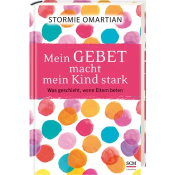 Produktbild des Artikels Mein Gebet macht mein Kind stark (Buch - Hardcover)