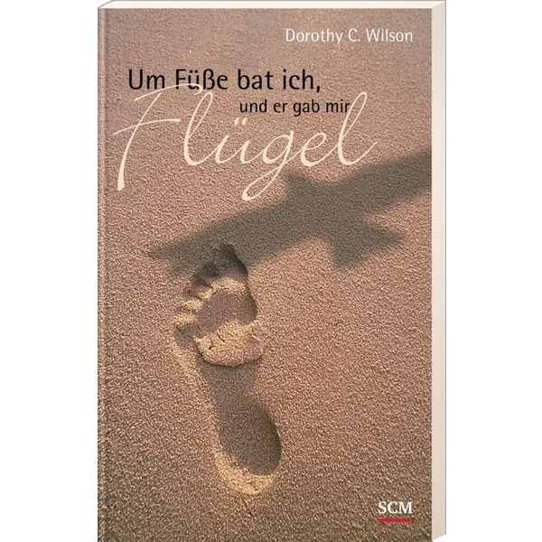 Produktbild des Artikels Um Füße bat ich und er gab mir Flügel (Buch - Taschenbuch)