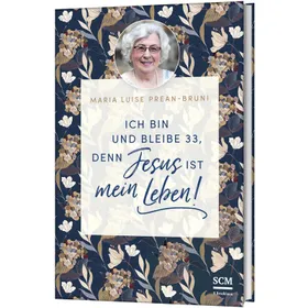 Produktbild des Artikels Ich bin und bleibe 33, denn Jesus ist mein Leben! (Buch - Gebunden)