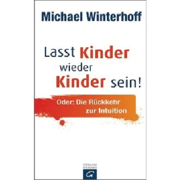 Produktbild des Artikels Lasst Kinder wieder Kinder sein! (Buch - Hardcover)