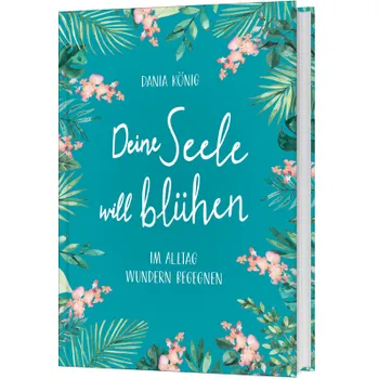 Produktbild des Artikels Deine Seele will blühen (Buch - Hardcover)