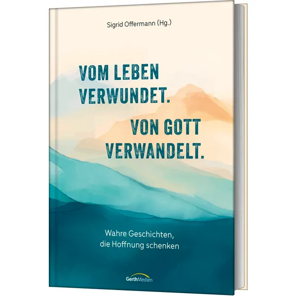 Produktbild des Artikels Vom Leben verwundet. Von Gott verwandelt. (Buch - Hardcover)