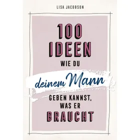 Produktbild des Artikels 100 Ideen, wie du deinem Mann geben kannst, was er braucht (E-Book - ePUB Datei)