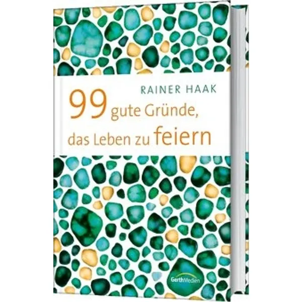 Produktbild des Artikels 99 gute Gründe, das Leben zu feiern (Buch - Gebunden)