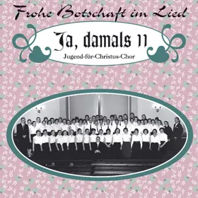 Produktbild des Artikels Ja, damals 11 - Jugend-für-Christus-Chor (MP3-Album - Download)