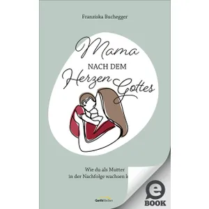Produktbild des Artikels Mama nach dem Herzen Gottes (E-Book - ePUB Datei)