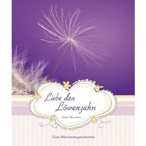 Produktbild des Artikels Liebe den Löwenzahn (Buch - Geheftet)