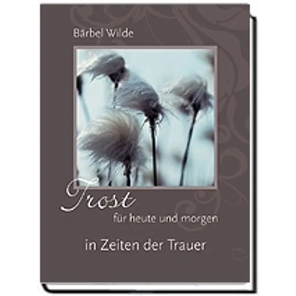 Produktbild des Artikels Trost für heute und morgen (Buch - Gebunden)