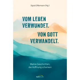 Produktbild des Artikels Vom Leben verwundet. Von Gott verwandelt. (E-Book - ePUB Datei)