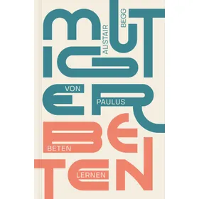 Produktbild des Artikels Mutiger beten (Buch - Klappenbroschur)