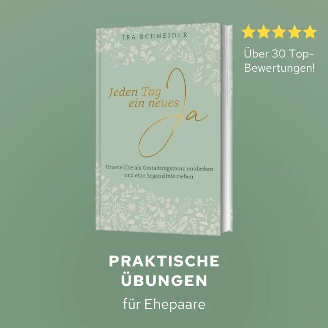 Jeden Tag ein neues Ja - Praktische Übungen für Ehepaare