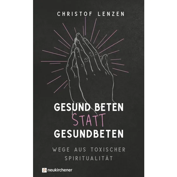 Produktbild des Artikels Gesund beten statt gesundbeten (Buch - Klappenbroschur)