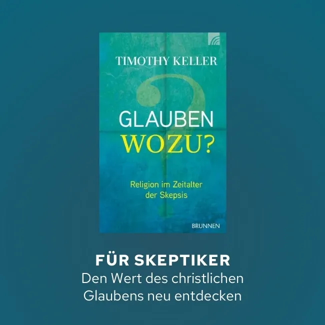 Für Skeptiker - Den Wert des christlichen Glaubens neu entdecken