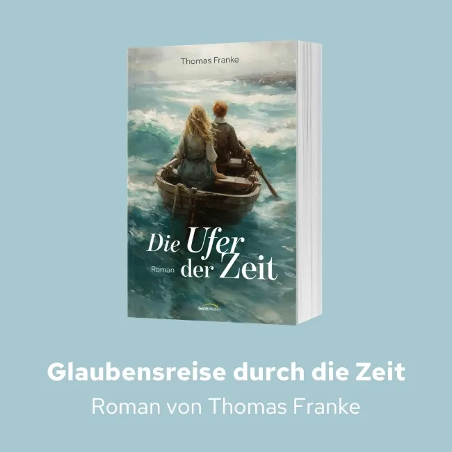 Glaubensreise durch die Zeit - Roman von Thomas Franke
