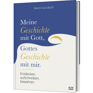 Produktbild des Artikels Meine Geschichte mit Gott, Gottes Geschichte mit mir (Buch - Gebunden)