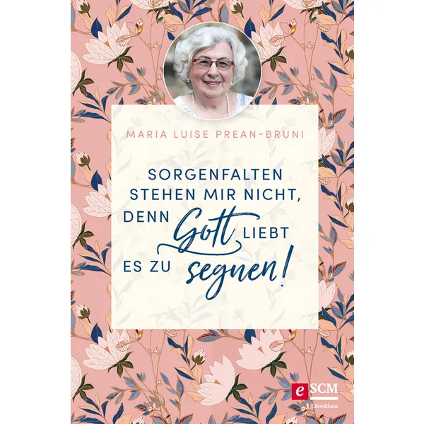 Produktbild des Artikels Sorgenfalten stehen mir nicht, denn Gott liebt es zu segnen! (E-Book - ePUB Datei)