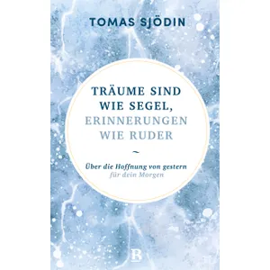 Produktbild des Artikels Träume sind wie Segel, Erinnerungen wie Ruder (E-Book - ePUB Datei)