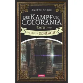 Produktbild des Artikels Der Kampf um Colorania: Emith und die letzte Schlacht Bd.7 (Buch - Gebunden)