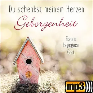 Produktbild des Artikels Du schenkst meinem Herzen Geborgenheit (MP3-Album - Download)