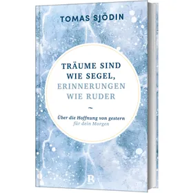 Produktbild des Artikels Träume sind wie Segel, Erinnerungen wie Ruder (Buch - Gebunden)