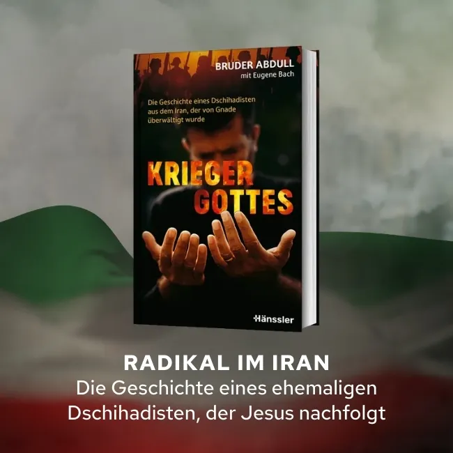 Radikal im Iran - Die Geschichte eines ehemaligen Dschihadisten, der Jesus nachfolgt