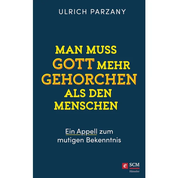 Produktbild des Artikels Man muss Gott mehr gehorchen als den Menschen. Ein Appell zum mutigen Bekenntnis (E-Book - ePUB Datei)