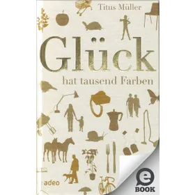 Produktbild des Artikels Glück hat tausend Farben (E-Book - ePUB Datei)