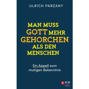 Produktbild des Artikels Man muss Gott mehr gehorchen als den Menschen. Ein Appell zum mutigen Bekenntnis (E-Book - ePUB Datei)