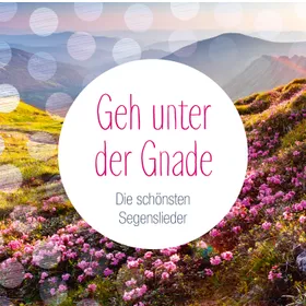 Produktbild des Artikels Geh unter der Gnade - Die schönsten Segenslieder (MP3-Album - Download)