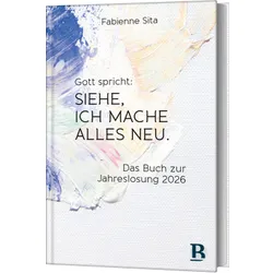 Produktbild des Artikels Gott spricht: Siehe, ich mache alles neu (Buch - Gebunden)