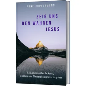 Produktbild des Artikels Zeig uns den wahren Jesus (Buch - Gebunden)