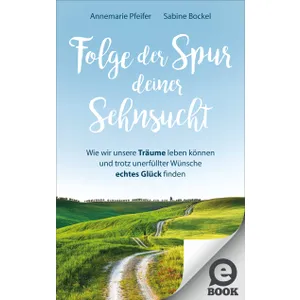 Produktbild des Artikels Folge der Spur deiner Sehnsucht (E-Book - ePUB Datei)