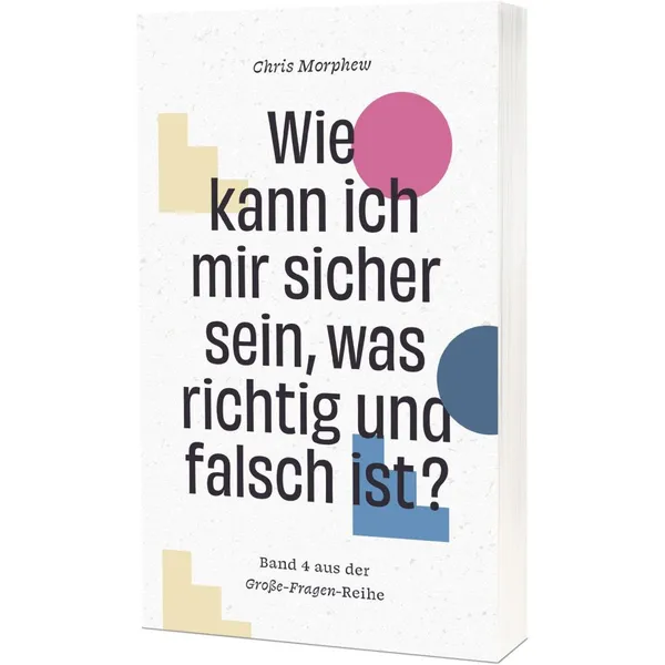 Produktbild des Artikels Wie kann ich mir sicher sein, was richtig und falsch ist? (Buch - Taschenbuch)