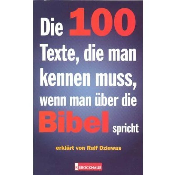 Produktbild des Artikels Die 100 Texte, die man kennen muss, wenn man über die Bibel spricht (Buch - Paperback)