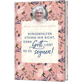 Produktbild des Artikels Sorgenfalten stehen mir nicht, denn Gott liebt es zu segnen! (Buch - Gebunden)