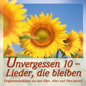 Produktbild des Artikels Unvergessen 10 - Lieder, die bleiben (MP3-Album - Download)