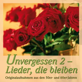 Produktbild des Artikels Unvergessen 2 - Lieder, die bleiben (MP3-Album - Download)