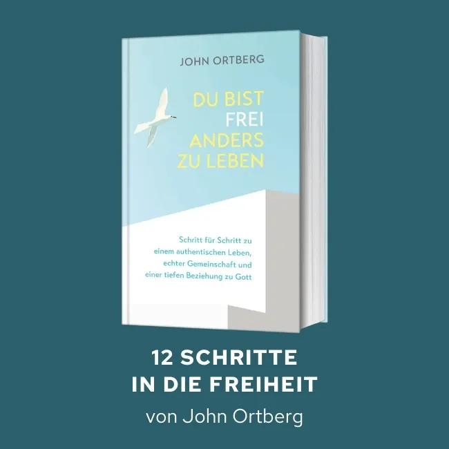 Du bist frei, anders zu leben - 12 Schritte in die Freiheit. Von John Ortberg