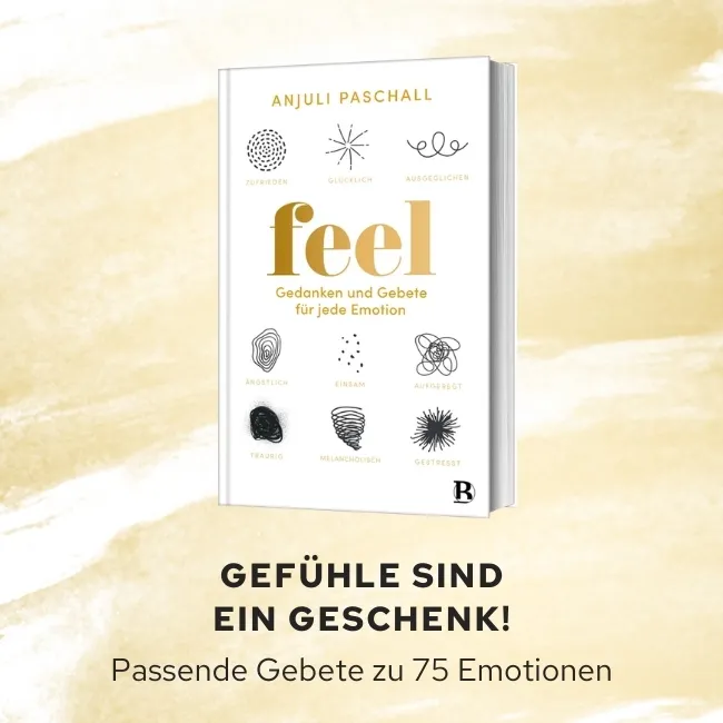 Gebete und Gedanken zu 75 Emotionen